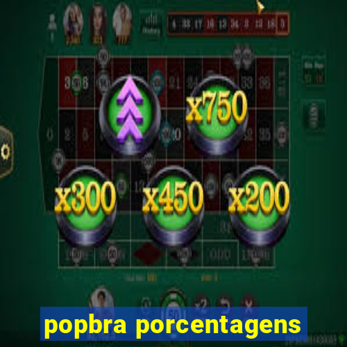 popbra porcentagens